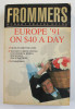 FROMMER &#039;S BUDGET TRAVEL GUIDE - EUROPE &#039;91 ON $ 40 A DAY , 1991, PREZINTA PETE SI URME DE UZURA