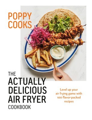 Poppy Cooks: The Actually Delicious Air Fryer Cookbook foto