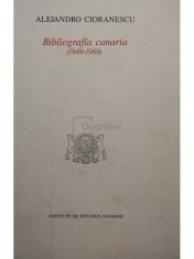 Alejandro Cioranescu - Bibliografia canaria (1949 - 1989) (Editia: 1989) foto