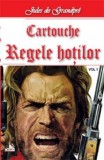 Cartouche Regele Hotilor Vol. 1-2 - Jules de Grandpre - Carte Aventura Beletristica