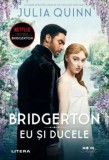 Cumpara ieftin Bridgerton. Eu si ducele/Julia Quinn