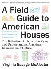 A Field Guide to American Houses (Revised): The Definitive Guide to Identifying and Understanding America&#039;s Domestic Architecture