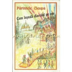 Cum Inseala Diavolul Pe Oameni - Parintele Cleopa