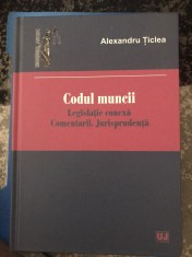 Codul Muncii. Legislatie conexa. Comentarii. Jurisprudenta foto