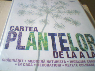 CARTEA PLANTELOR DE LA A LA Z ( Reader`s Digest, 2010 ) / in tipla foto
