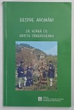 DESPRE AROMANI - DE VORBA CU HRISTU CANDOVEANU , interviuri realizate de EMIL TIRCOMNICU , 2006