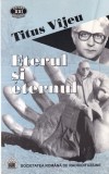 Eterul si eternul de Titus Vijeu, 271 pagini, 2003, 13 x 20 cm, stare buna, coperti brosate