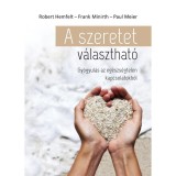 A szeretet v&aacute;laszthat&oacute; - Gy&oacute;gyul&aacute;s az eg&eacute;szs&eacute;gtelen kapcsolatokb&oacute;l - Robert Hemfelt