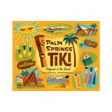 Palm Springs Tiki: Polynesia in the Desert