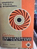 Cartea instalatorului de ventilare - I. Ionescu, V. Voicu, S. Stoenescu