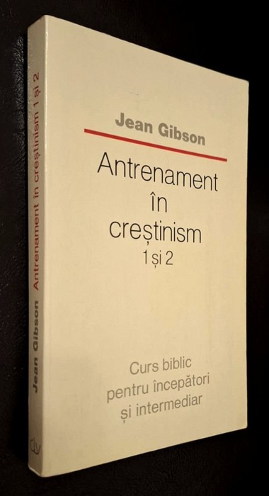 Antrenament in crestinism - 1 si 2 - Jean Gibson