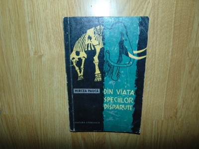 Mircea Pauca -Din viata speciilor disparute Ed.Stiintifica anul 1959 foto