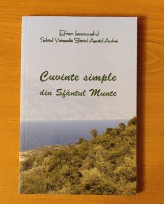 Cuvinte simple din Sf&amp;acirc;ntul Munte Athos - Efrem Ieromonahul foto