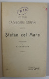 CE SPUN CRONICARII STREINI DESPRE STEFAN CEL MARE , traduceri de N. ORGHIDAN , 1915 , COPERTE REFACUTE *