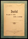 1899 DUELUL din Punct de Vedere JURIDIC si SOCIOLOGIC &ndash; M. N. Botez Istoric Duel BUCURESCI Facultatea de Drept, Inst. Arte Grafice si Editura Minerva