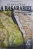 O istorie a Basarabiei in date si documente (1812-1940) &ndash; Dinu Postarencu