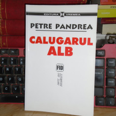 PETRE PANDREA - CALUGARUL ALB ( AFACEREA VLADIMIRESTI ) , 2003 *