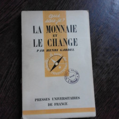 LA MONNAIE ET LE CHANGE - HENRI GARDEL (CARTE IN LIMBA FRANCEZA)