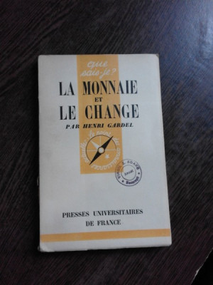 LA MONNAIE ET LE CHANGE - HENRI GARDEL (CARTE IN LIMBA FRANCEZA) foto