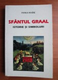 Patrick Riviere - Sfantul Graal. Istorie si simboluri