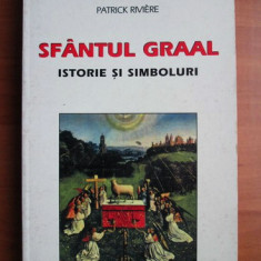 Patrick Riviere - Sfantul Graal, istorie si simboluri