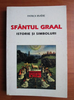 Patrick Riviere - Sfantul Graal, istorie si simboluri foto