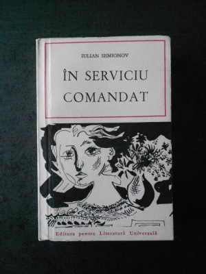 Iulian Semionov - In serviciu comandat (1966) foto