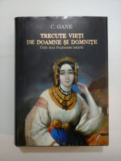 TRECUTE VIETI DE DOAMNE SI DOMNITE - C. GANE - Humanitas foto