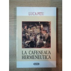 LA CAFENEAUA HERMENEUTICA de LUCA PITU , 1998