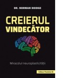 Creierul vindecator. Miracolul neuroplasticitatii - Liviu Mateescu, Norman Doidge