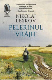 Nikolai Leskov - Pelerinul vrajit (stare impecabila), Humanitas Fiction