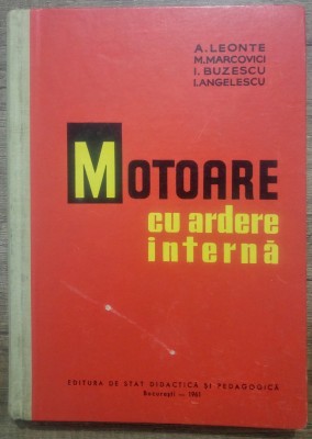 Motoare cu ardere interna - A. Leonte, M. Marcovici, I. Buzescu, Angelescu/ 1961 foto