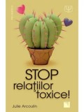 Cumpara ieftin Stop relatiilor toxice!/Julie Arcoulin