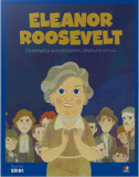 Eleanor Roosevelt. Diplomată și activistă pentru drepturile omului. Seria Micii mei Eroi (Vol. 64) - Hardcover - Litera