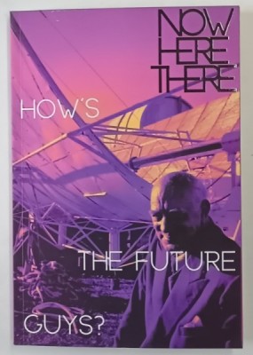 NOW HERE THERE , HOW &amp;#039; S THE FUTURE GUYS , 2023 foto
