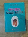 CANCERUL TUBULUI DIGESTIV de TRAIAN CURCA , Bucuresti 2001