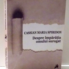 DESPRE IMPARATIA OMULUI SUROGAT de CASSIAN MARIA SPIRIDON , 2014
