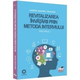 Cumpara ieftin Revitalizarea invatarii prin metoda interviului. Volumul I/Gabriel Mugurel Dragomir