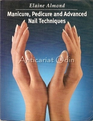 Manicure, Pedicure And Advanced Nail Techniques - Elaine Almond