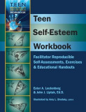 Teen Self-Esteem Workbook: Facilitator Reproducible Self-Assessments, Exercises &amp; Educational Handouts