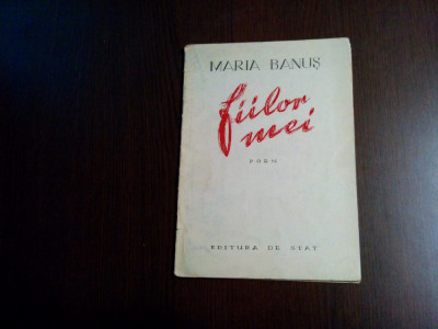 MARIA BANUS - Fiilor Mei -1949, 29 p.; coperta originala; tiraj: 5300 ex. foto