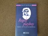 Regele playboy. Carol al II-lea de Romania &ndash; Paul D. Quinlan RF24/2