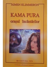 Aimen Klimmeron - Kama Pura, orasul incantarilor (Editia: 2004) foto