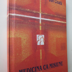 Medicina ca misiune - Mariana Pandaru , Dan Cioata