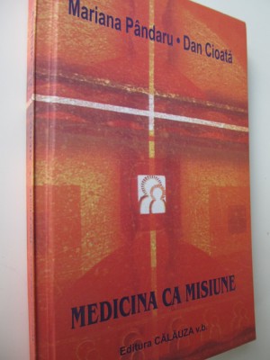 Medicina ca misiune - Mariana Pandaru , Dan Cioata foto