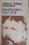 PROFESORUL WILCZUR-TADEUSZ DOLEGA MOSTOWICZ-223155