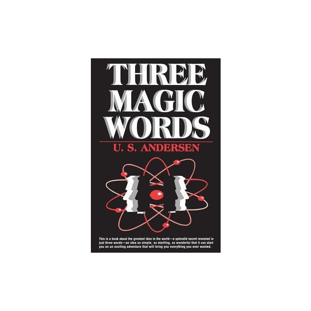 Three Magic Words: The Key to Power, Peace and Plenty