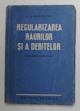 REGULARIZAREA RAURILOR SI A DEBITELOR , MANUAL PENTRU SCOLILE MEDII TEHNICE de V.A. MATUSEVICI , 1951