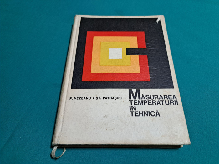 MĂSURAREA TEMPERATURII &Icirc;N TEHNICĂ / P. VEZEANU / 1968 *