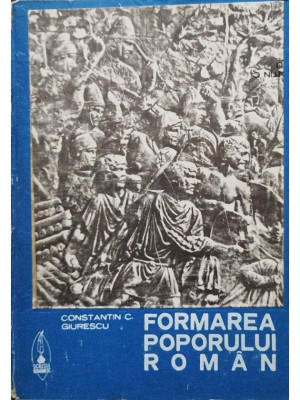 Constantin C. Giurescu - Formarea poporului roman (semnata) (editia 1973) foto